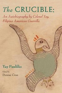 bokomslag The Crucible: An Autobiography by Colonel Yay, Filipina American Guerrilla