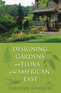 bokomslag Designing Gardens with Flora of the American East