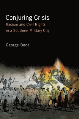bokomslag Conjuring Crisis: Racism and Civil Rights in a Southern Military City