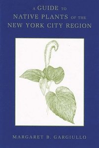 bokomslag A Guide to Native Plants of the New York City Region