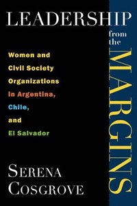 bokomslag Leadership From the Margins: Women and Civil Society Organizations in Argentina, Chile, and El Salvador