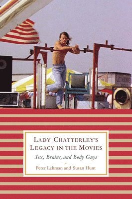bokomslag Lady Chatterley's Legacy in the Movies: Sex, Brains, and Body Guys