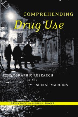 bokomslag Comprehending Drug Use: Ethnographic Research at the Social Margins