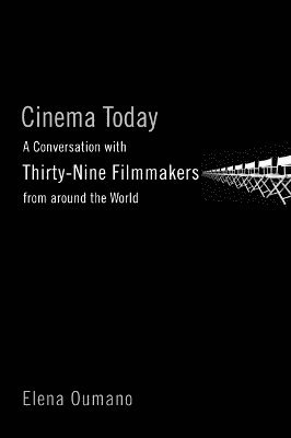 Elena Oumano - Cinema Today: A Conversation with Thirty-Nine Filmmakers from Around the World, Häftad
