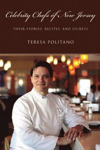 bokomslag Celebrity Chefs of New Jersey: Their Stories, Recipes, and Secrets