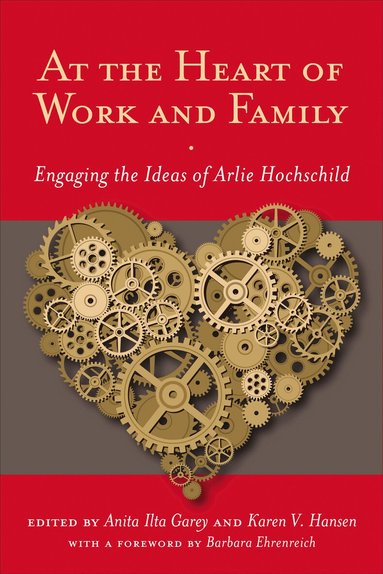 Anita Ilta Garey, Karen V. Hansen - At the Heart of Work and Family, Häftad