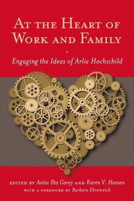 Anita Ilta Garey, Karen V. Hansen, Karen V Hansen - At the Heart of Work and Family, Häftad