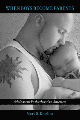 bokomslag When Boys Become Parents: Adolescent Fatherhood in America