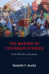 bokomslag The Making of Chicana/o Studies