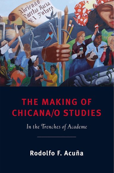 Rodolfo F. Acuña - Making of Chicana/o Studies, Häftad