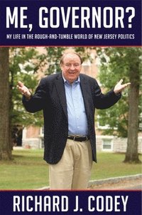 bokomslag Me, Governor?: My Life in the Rough-And-Tumble World of New Jersey Politics