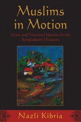 bokomslag Muslims in Motion: Islam and National Identity in the Bangladeshi Diaspora