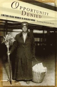 bokomslag Opportunity Denied: Limiting Black Women to Devalued Work