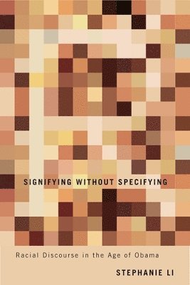 bokomslag Signifying Without Specifying: Racial Discourse in the Age of Obama