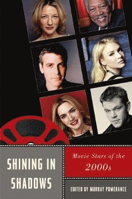 Murray Pomerance - Shining in Shadows: Movie Stars of the 2000s, Häftad