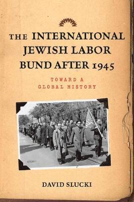 bokomslag The International Jewish Labor Bund after 1945