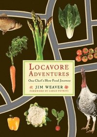 bokomslag Locavore Adventures: One Chef's Slow Food Journey