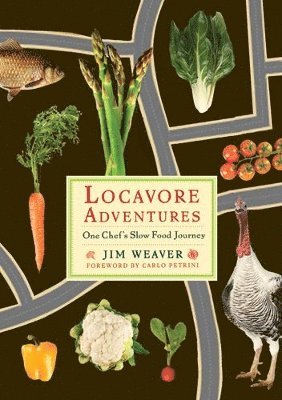 bokomslag Locavore Adventures: One Chef's Slow Food Journey