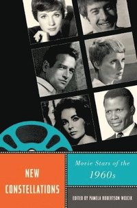 bokomslag New Constellations: Movie Stars of the 1960s