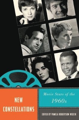 bokomslag New Constellations: Movie Stars of the 1960s