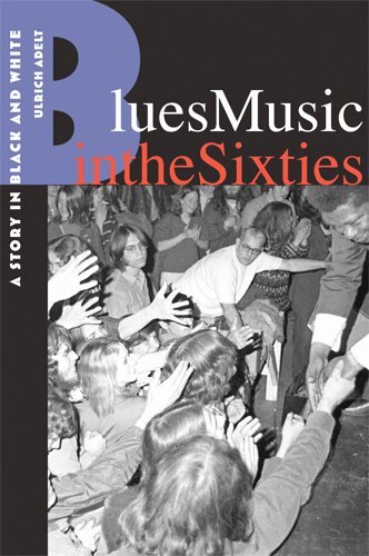 Ulrich Adelt - Blues Music in the Sixties, Häftad