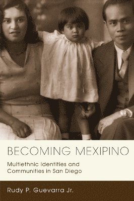 bokomslag Becoming Mexipino: Multiethnic Identities and Communities in San Diego