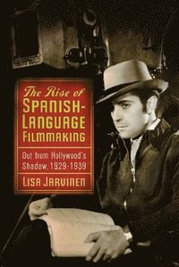 bokomslag Jarvinen, L: Rise of Spanish-Language Filmmaking
