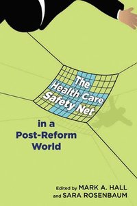 bokomslag The Health Care Safety Net in a Post-Reform World
