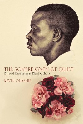 Kevin Quashie - The Sovereignty of Quiet, Häftad