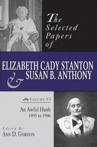 bokomslag The Selected Papers of Elizabeth Cady Stanton and Susan B. Anthony