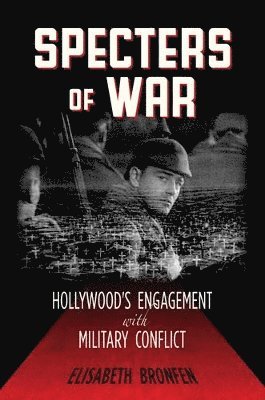 bokomslag Specters of War: Hollywood's Engagement with Military Conflict