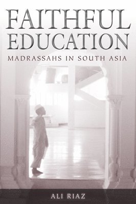 bokomslag Faithful Education: Madrassahs in South Asia