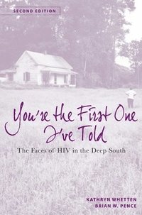 bokomslag You're the First One I've Told: The Faces of HIV in the Deep South