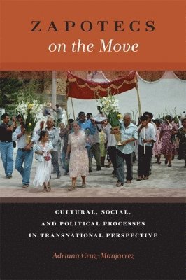 bokomslag Zapotecs on the Move: Cultural, Social, and Political Processes in Transnational Perspective