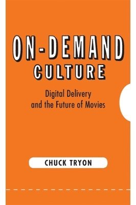 bokomslag On-Demand Culture: Digital Delivery and the Future of Movies