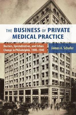 James A. Schafer, James A Schafer - The Business of Private Medical Practice, Häftad