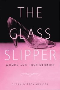 bokomslag The Glass Slipper: Women and Love Stories