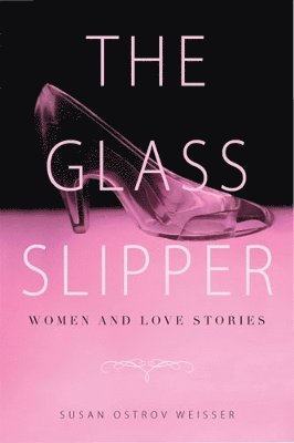 bokomslag The Glass Slipper: Women and Love Stories