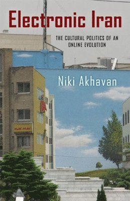 bokomslag Electronic Iran: The Cultural Politics of an Online Evolution