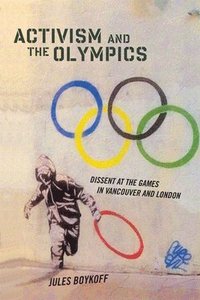 bokomslag Activism and the Olympics: Dissent at the Games in Vancouver and London