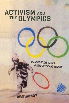 bokomslag Activism and the Olympics: Dissent at the Games in Vancouver and London