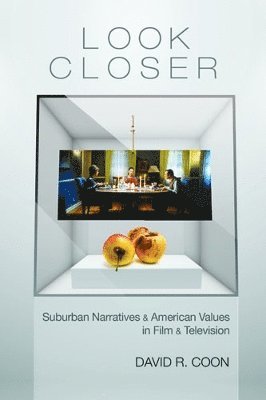 bokomslag Look Closer: Suburban Narratives and American Values in Film and Television