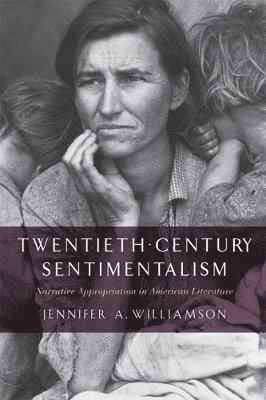 bokomslag Twentieth-Century Sentimentalism: Narrative Appropriation in American Literature
