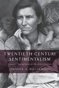 bokomslag Twentieth-Century Sentimentalism: Narrative Appropriation in American Literature