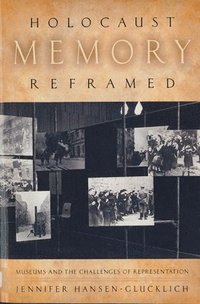 bokomslag Holocaust Memory Reframed: Museums and the Challenges of Representation