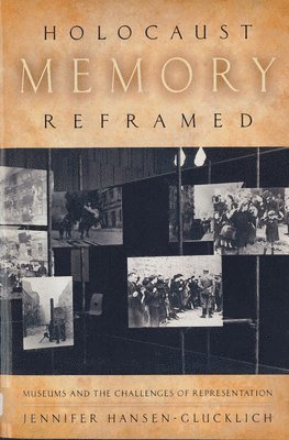 bokomslag Holocaust Memory Reframed: Museums and the Challenges of Representation
