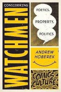 bokomslag Considering Watchmen: Poetics, Property, Politics