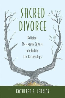 Kathleen E. Jenkins, Kathleen E Jenkins - Sacred Divorce: Religion, Therapeutic Culture, and Ending Life Partnerships, Häftad