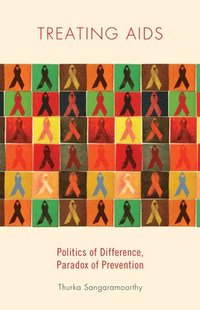 bokomslag Treating AIDS: Politics of Difference, Paradox of Prevention