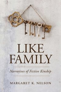 bokomslag Like Family: Narratives of Fictive Kinship